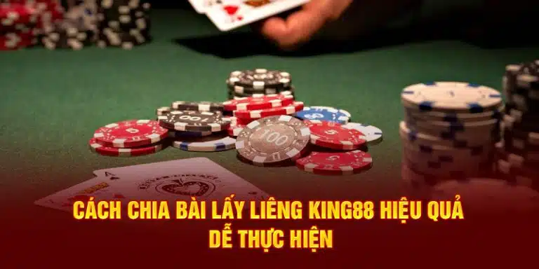 cach-chia-bai-lay-lieng-king88-hieu-qua-de-thuc-hien